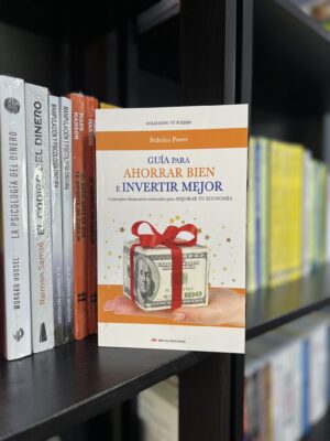 GUÍA PARA AHORRAR BIEN E INVERTIR MEJOR